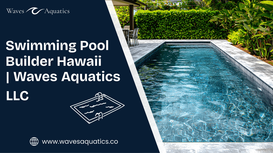 Swimming Pool Builder Hawaii  Waves Aquatics LLC.p